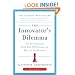 The Innovator's Dilemma: The Revolutionary Book That Will Change the Way You Do Business