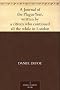A Journal of the Plague Year, written by a citizen who continued all the while in London