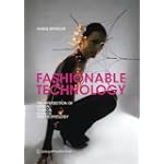 Fashionable Technology: The Intersection of Design, Fashion, Science, and Technology