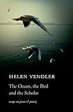 The ocean, the bird, and the scholar : essays on poets and poetry