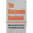 The Biochemic Handbook: How to Get Well and Keep Fit With Biochemic Tissue Salts by J. B. Chapman and Edward L. Perry