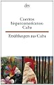 Cuentos hispanoamericanos: Cuba Erz&auml;hlungen aus Cuba