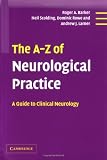 The A-Z of Neurological Practice: A Guide to Clinical Neurology