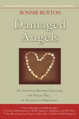 Damaged Angels: An Adoptive Mother's Struggle to Understand the Tragic Toll of Alcohol in Pregnancy