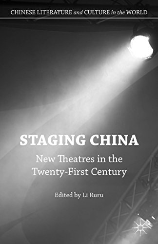 Staging China: New Theatres in the Twenty-First Century (Chinese Literature and Culture in the World)