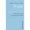Physik. Leistungskurs 1. Semester: Elektrische und magnetische Felder