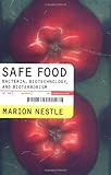 Safe Food: Bacteria, Biotechnology, and Bioterrorism (California Studies in Food and Culture, 5)