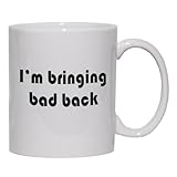 I'm bringing bad back Mug for Coffee / Hot Beverage (choice of sizes and colors)