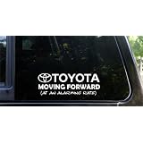 Toyota - moving forward - at an alarming rate! funny die cut vinyl decal sticker by KickAssDecals