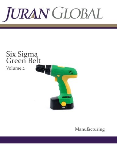 Six Sigma Green Belt Volume 2: Manufacturing (Juran Manufacturing)