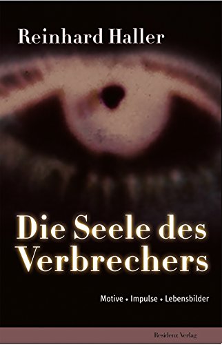 Die Seele des Verbrechers: Wie Menschen zu Mördern werden (German Edition)