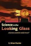 Science in the Looking Glass: What Do Scientists Really Know?