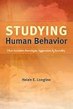 Studying human behavior : how scientists investigate aggression and sexuality