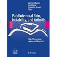 Patellofemoral Pain, Instabilty, and Arthritis: Clinical... by Stefano Zaffagnini, David Dejour, and Elizabeth A. Arendt
