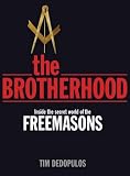 The Brotherhood: Inside the Secret World of the Freemasons