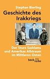 Geschichte des Irakkriegs: Der Sturz Saddams und Amerikas Albtraum im Mittleren Osten - Stephan Bierling