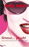 Amour... pfuuh!: Neue Geschichten aus dem Chaos der Liebe - Polly Adler; Angelika Hager