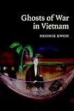 Ghosts of War in Vietnam (Studies in the Social and Cultural History of Modern Warfare)