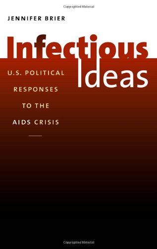 Infectious Ideas: U.S. Political Responses to the AIDS Crisis