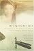 Search : Leaving Mother Lake: A Girlhood at the Edge of the World