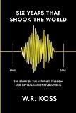 Six Years that Shook the World: The Story of the Internet, Telecom and Optical Market Revolutions