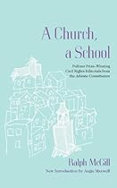 A Church, a School: Pulitzer Prize-Winning Civil Rights Editorials from the Atlanta Constitution (Southern Classics)