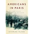 Americans in Paris: Life and Death Under Nazi Occupation by Charles Glass