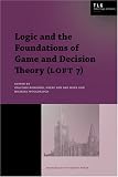 Logic and the Foundations of Game and Decision Theory (LOFT 7) (AUP - Texts in Logic and Games)
