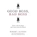 Good Boss, Bad Boss: How to Be the Best and Learn from the Worst