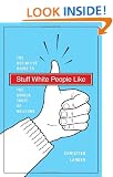 Stuff White People Like: A Definitive Guide to the Unique Taste of Millions
