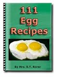111 Egg Recipes:  Sumptuous and inventive egg recipes that you can use for breakfast, lunch or dinner.