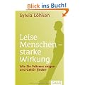 Leise Menschen - starke Wirkung: Wie Sie Pr�senz zeigen und Geh�r finden