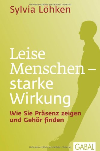Produkt-Bild: Leise Menschen - starke Wirkung: Wie Sie Pr&auml;senz zeigen und Geh&ouml;r finden