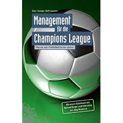 Management f�r die Champions League: Was wir vom Profifu�ball lernen k�nnen Mit einem Geleitwort von Roland Berger und Interviews von J�rg Wontorra