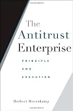 The Antitrust Enterprise: Principle and Execution