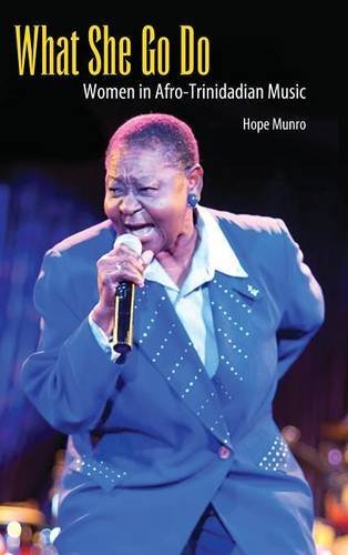 What She Go Do: Women in Afro-Trinidadian Music (Caribbean Studies Series)