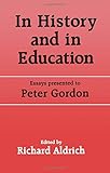 In history and in education : essays presented to Peter Gordon