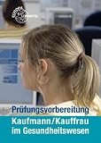 Pr&uuml;fungsvorbereitung Kaufmann/Kauffrau im Gesundheitswesen - Hans-G&uuml;nter Steegmanns, Hans-J&uuml;rgen Bauer