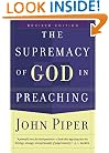 Supremacy of God in Preaching, The
