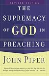 The Supremacy of God in Preaching