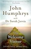The welcome visitor : living well, dying well