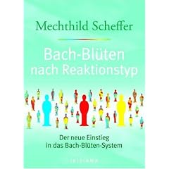 Bach-Bl�ten nach Reaktionstyp: Der neue Einstieg in das Bach-Bl�ten-System