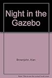 A night in the gazebo