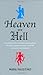Heaven and Hell: A Compulsively Readable Compendium of Myth, Legend, Wisdom, and Wit for Saints and Sinners