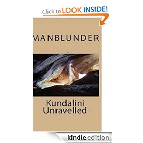KUNDALINI UNRAVELLED (manblunder)