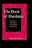 The Book of Absolutes: A Critique of Relativism and a Defence of Universals