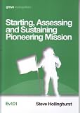 Starting, assessing and sustaining pioneer mission : a guide for pioneers, permission-givers and local churches
