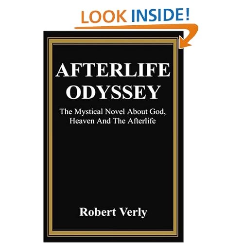 Afterlife Odyssey: The Mystical Novel About God, Heaven And The Afterlife