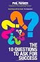 The 10 Questions to Ask for Success