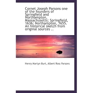 【クリックで詳細表示】Cornet Joseph Parsons one of the founders of Springfield and Northampton， Massachusetts； Springfield [ペーパーバック]